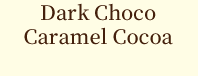 Dark Choco Caramel Cocoa