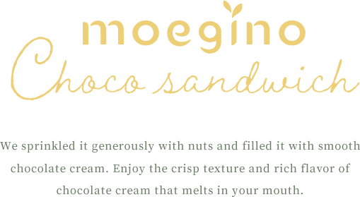 MOEGINO Choco sandwich